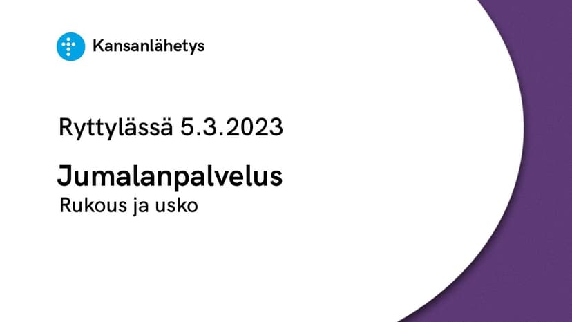 Cover Image for 5.3.2023 klo 13:00 | Jumalanpalvelus, Rukous ja usko