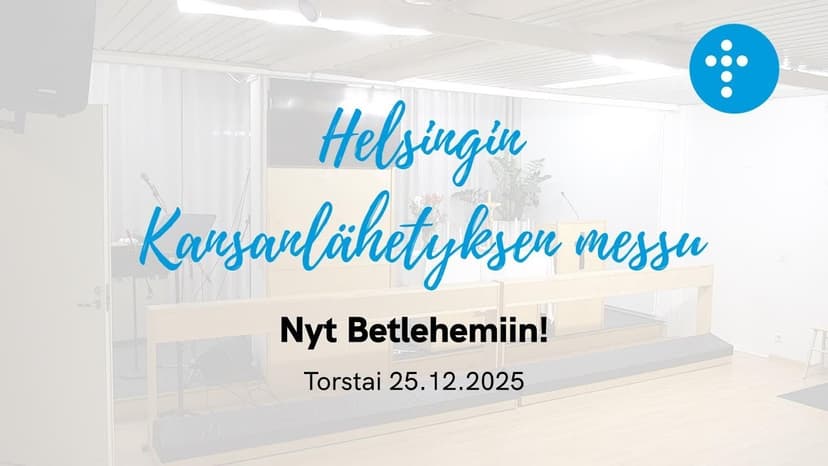 Cover Image for Helsingin Kansanlähetyksen messu 25.12.2025 “Nyt Betlehemiin!”