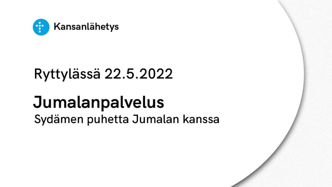 Videon 22.5.2022 Jumalanpalvelus | Sydämen puhetta Jumalan kanssa kansikuva
