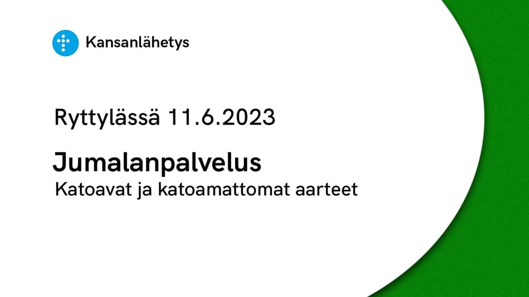 Videon 11.6.2023 klo 13:00 | Jumalanpalvelus, Katoavat ja katoamattomat aarteet kansikuva