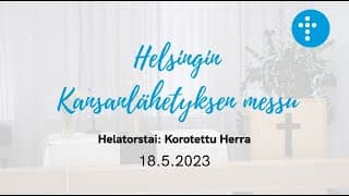 Videon 18.5.2023 klo 11:00 | Helatorstain messu: Korotettu Herra kansikuva