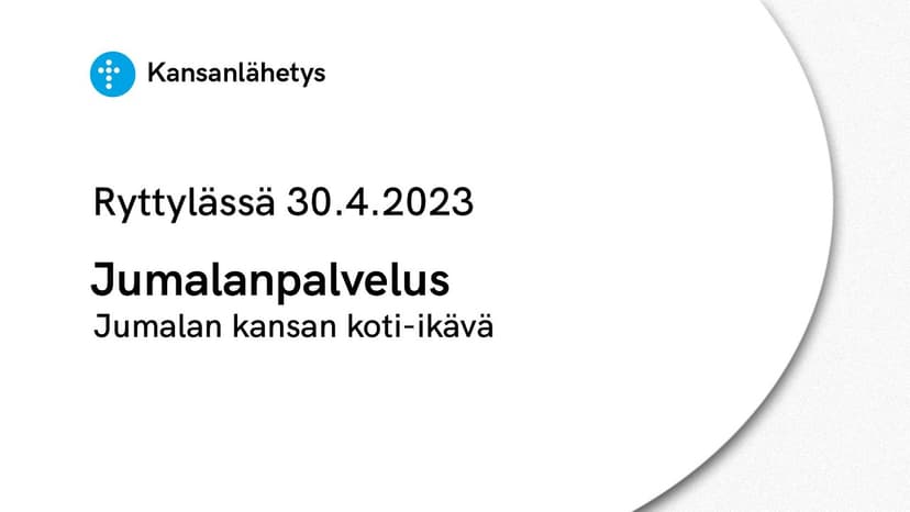 Cover Image for 30.4.2023 klo 13:00 | Jumalanpalvelus, Jumalan kansan koti-ikävä