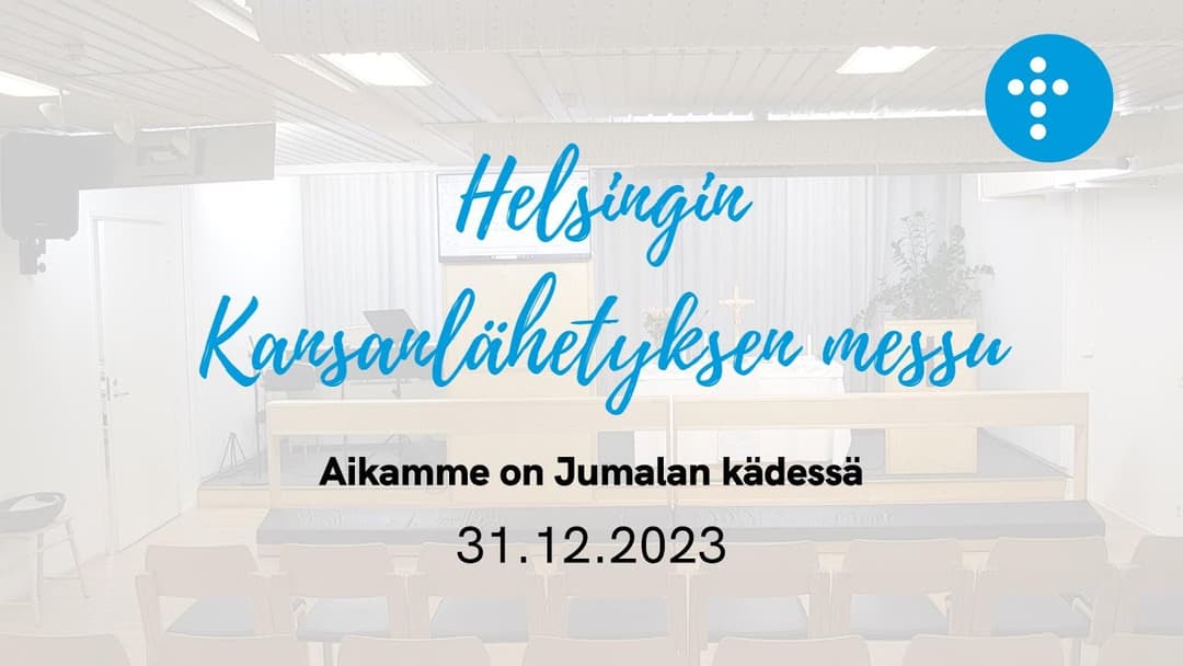 Videon 31.12.2023 klo 13:00 | Jumalanpalvelus, Aikamme on Jumalan kädessä kansikuva