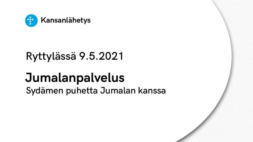 Cover Image for 9.5.2021 Jumalanpalvelus | Sydämen puhetta Jumalan kanssa, Mattias Kaitainen