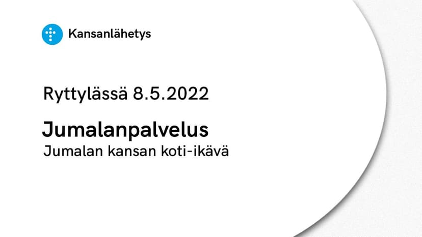 Cover Image for 8.5.2022 Jumalanpalvelus | Jumalan kansan koti-ikävä