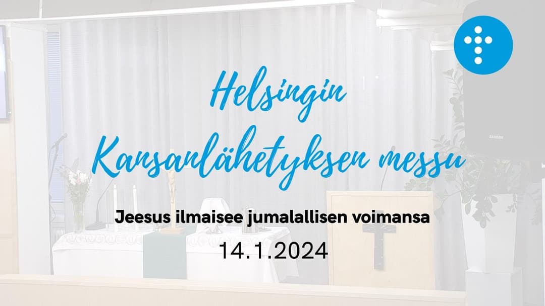 Videon 14.1.2024 klo 13:00 | Jumalanpalvelus, Jeesus ilmaisee jumalallisen voimansa kansikuva