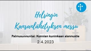 Videon 2.4.2023 klo 14:00 | Jumalanpalvelus, Palmusunnuntai: Kunnian kuninkaan alennustie kansikuva