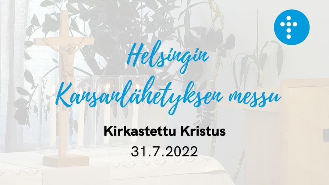 Videon 31.7.2022 klo 13:00 | Jumalanpalvelus, Kirkastettu Kristus kansikuva