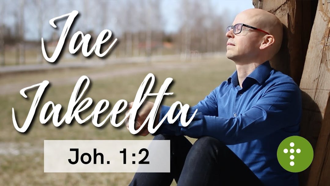 Videon Jae Jakeelta | Joh. 1:2 – Vesa Ollilainen kansikuva