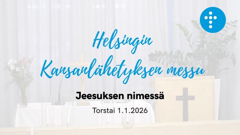Cover Image for Helsingin Kansanlähetyksen messu 1.1.2026 “Jeesuksen nimessä”, Mikael Elmolhoda