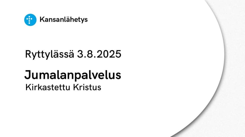 Cover Image for 3.8.2025 klo 13:00 | Jumalanpalvelus, Kirkastettu Kristus, Eetu Airevuo