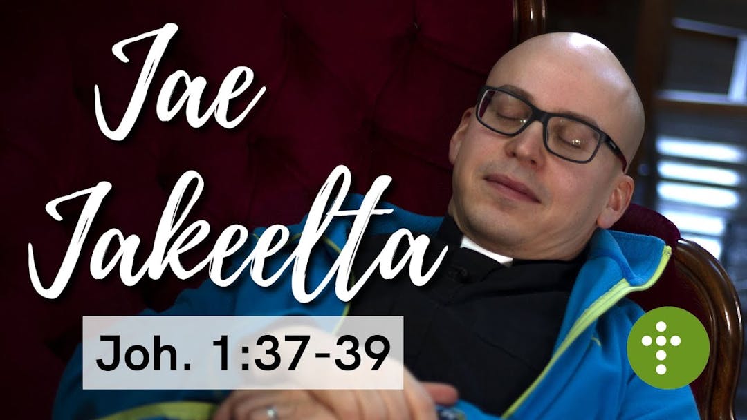 Videon Jae Jakeelta | Joh.1:37-39 – Vesa Ollilainen kansikuva