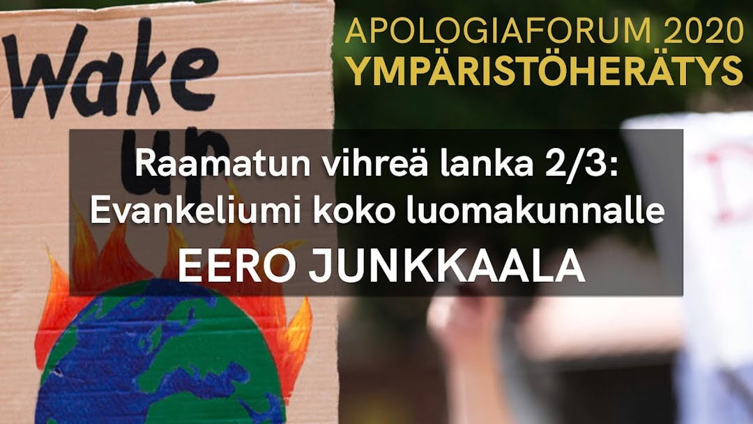 Videon Apologiaforum 2020 | Raamatun vihreä lanka 2/3: Evankeliumi koko luomakunnalle – Eero Junkkaala kansikuva