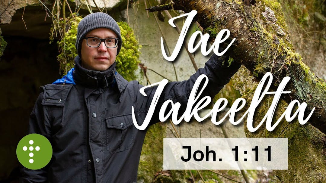 Videon Jae Jakeelta | Joh.1:11 – Vesa Ollilainen kansikuva