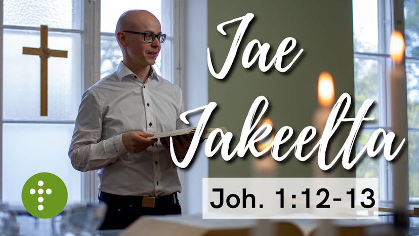 Cover Image for Jae Jakeelta | Joh.1:12-13 – Vesa Ollilainen