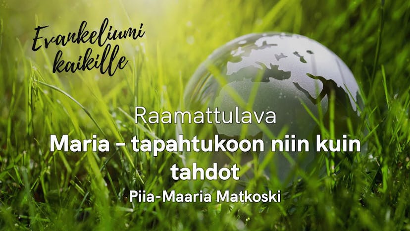 Cover Image for KLP 2021 | Raamattulava | Maria – tapahtukoon niin kuin tahdot, Piia-Maaria Matkoski
