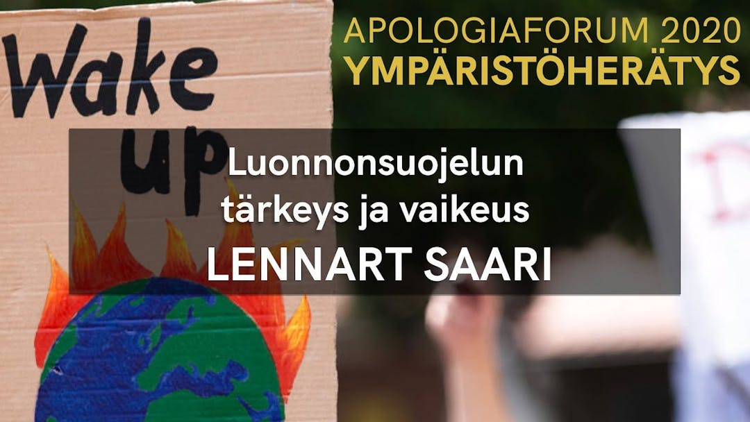 Videon Apologiaforum 2020 | Luonnonsuojelun tärkeys ja vaikeus - Lennart Saari kansikuva