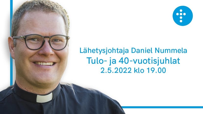Cover Image for Lähetysjohtaja Daniel Nummela | Tulo- ja 40-vuotisjuhlat