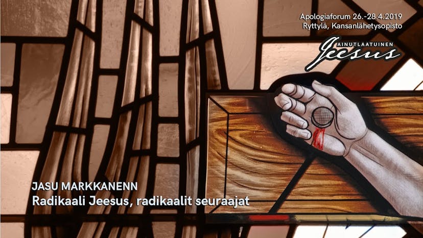 Cover Image for | Apologiaforum 2019 | Radikaali Jeesus, radikaalit seuraajat, Jasu Markkanen