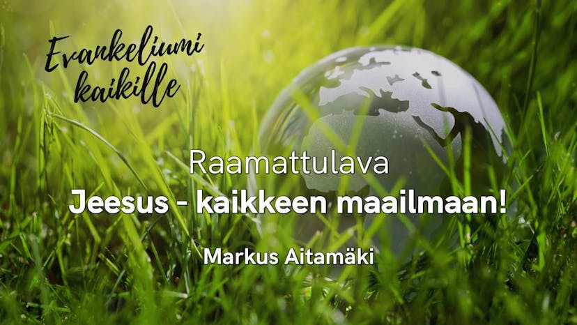 Cover Image for KLP 2021 | Raamattulava | Jeesus – kaikkeen maailmaan! Markus Aitamäki