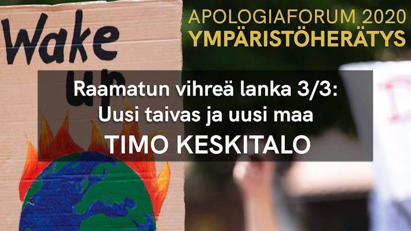 Cover Image for Apologiaforum 2020 | Raamatun vihreä lanka 3/3: Uusi taivas ja uusi maa – Timo Keskitalo