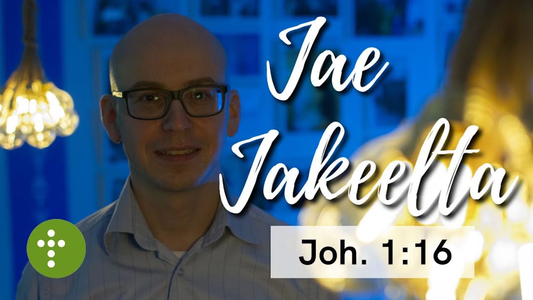 Videon Jae Jakeelta | Joh. 1:16 – Vesa Ollilainen kansikuva