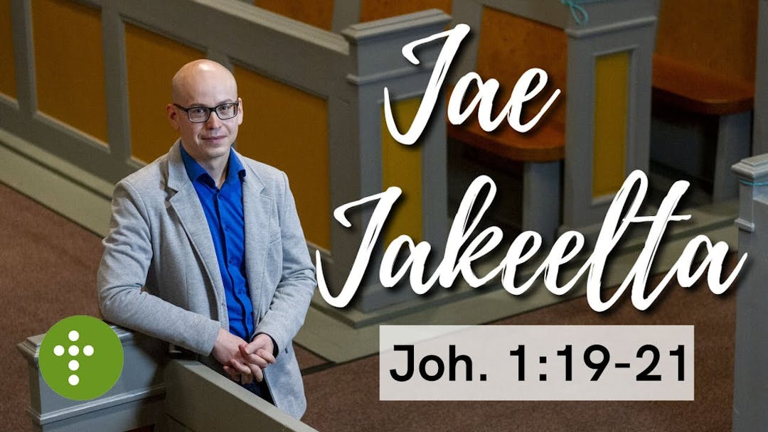 Videon Jae Jakeelta | Joh.1:19-21 – Vesa Ollilainen kansikuva